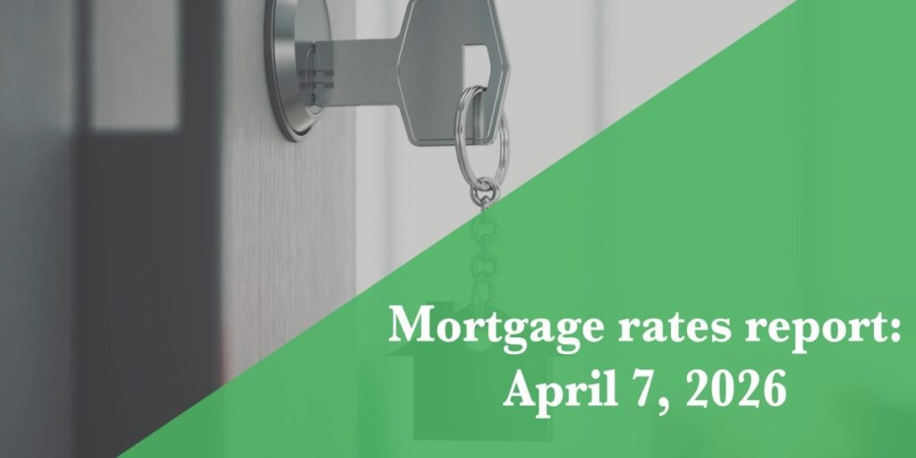 Mortgage rates today, April 7, 2026 Mortgage rates today, April 7, 2026